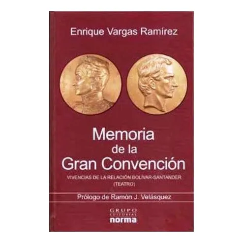 Memoria De La Gran Convencion - Bolivar - Santander  .. 