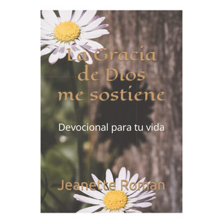 Libro: La Gracia De Dios Me Sostiene: Devocional Para Tu Libro: La Gracia De Dios Me Sostiene: Devocional Para Tu