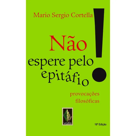Livro Não espere pelo epitáfio! de Mario Sergio Cortella Edição 16 Provocações filosóficas Em português 2014 Editora Vozes Nobilis