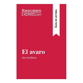 El Avaro De Moliere (guia De Lectura): Resumen Y Analisis Co El Avaro De Moliere (guia De Lectura): Resumen Y Analisis Co