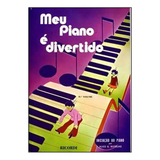 Meu Piano É Divertido Vol. 2, de Alice G. Botelho. Editora Ricordi, capa mole em português