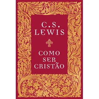 Livro Como Ser CristĂŁo De C. S Lewis Capa Dura 2020 Em PortuguĂȘs Editorial Thomas Nelson Brasil Livro Como Ser CristĂŁo De C. S Lewis Capa Dura 2020 Em PortuguĂȘs Editorial Thomas Nelson Brasil