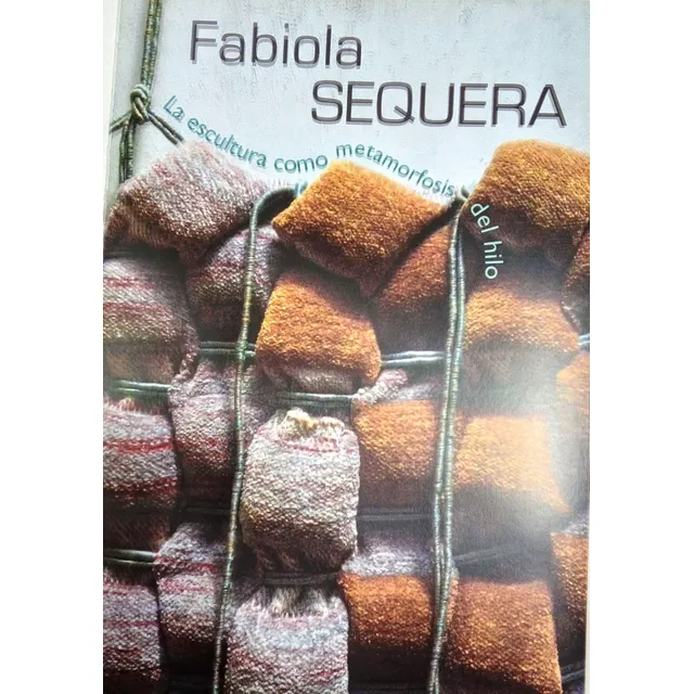 Fabiola Sequera. La Escultura Como Metamorfosis Del Hilo.