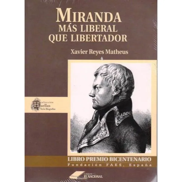 Miranda Más Liberal Que Libertador (nuevo) / Xavier Reyes M.
