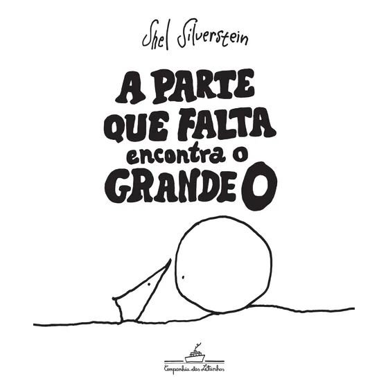 A parte que falta encontra o grande O, de Silverstein, Shel. Editorial COMPANHIA DAS LETRINHAS, capa dura em português, 2018
