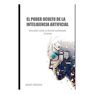 Livro: O Poder Oculto Da Inteligência Artificial: Como Livro: O Poder Oculto Da Inteligência Artificial: Como