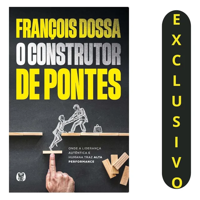 Construa Pontes Com Liderança Autêntica: Alta Performance E Sucesso Profissional