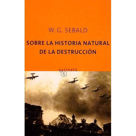 Sobre La Historia Natural De La Destrucción - W. G. Sebald Sobre La Historia Natural De La Destrucción - W. G. Sebald