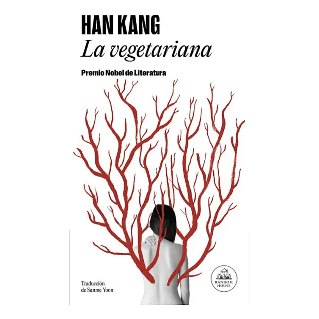 La Vegetariana / Han Kang (premio Nobel De Literatura 2024)