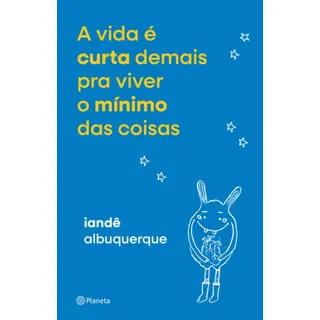 Livro A Vida Ă Curta Demais Pra Viver O MĂnimo Das Coisas, De Albuquerque, IandĂȘ., Vol. 1. Editorial Planeta, Capa Mole Em PortuguĂȘs 2024 Livro A Vida Ă Curta Demais Pra Viver O MĂnimo Das Coisas, De Albuquerque, IandĂȘ., Vol. 1. Editorial Planeta, Capa Mole Em PortuguĂȘs 2024