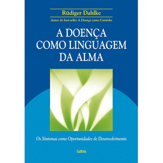 A Doença Como Linguagem Da Alma Capa Comum A Doença Como Linguagem Da Alma Capa Comum
