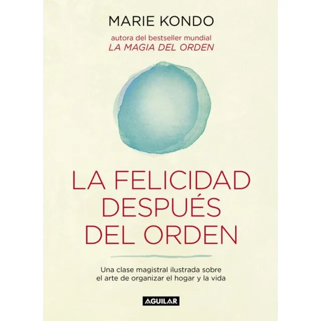 La Felicidad Después Del Orden - Marie Kondo