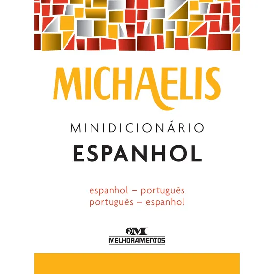 Dicionário Escolar Espanhol Michaelis Editora Melhoramentos Capa Mole em Espanhol e Português 2016