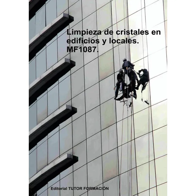 Limpieza De Cristales En Edificios Y Locales. Mf1087....