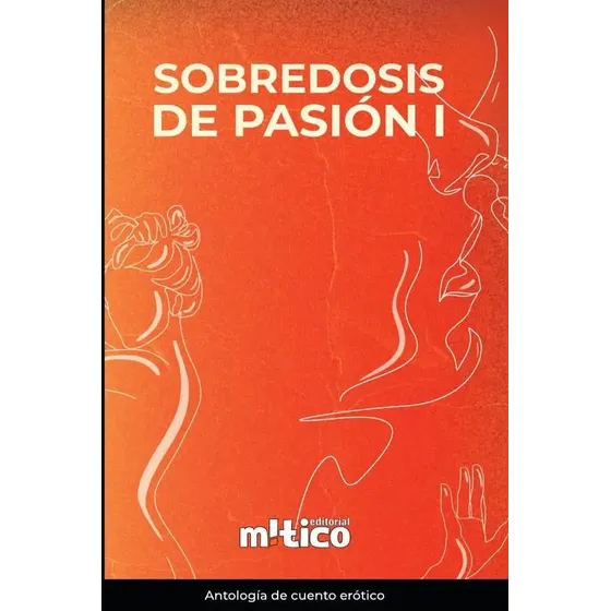Sobredosis De Pasión. Tomo I, De Laura Mercedes Piamba Sanchez. Editorial Mítico, Tapa Blanda, Edición 1 En Español, 2024