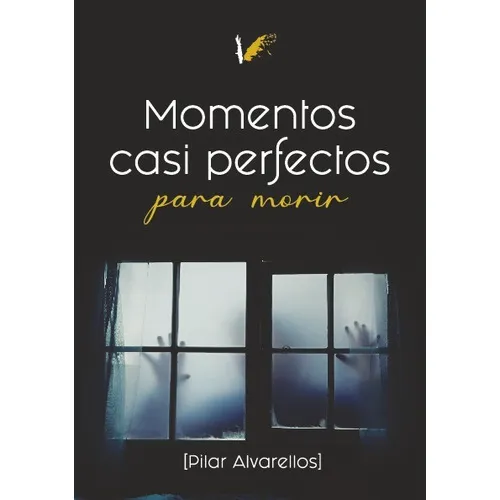Momentos Casi Perfectos Para Morir, De Pilar Alvarellos. Editorial Angels Fortune Editions, Tapa Blanda En Español, 2023