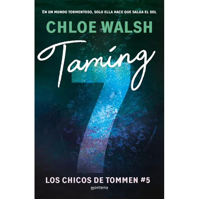 Taming 7 Los Chicos De Tommen 5 En Un Mundo Tormentos Solo Ella Hace que Salga el Sol de Walsh Chloe Editorial Montena Tapa Blanda en Español 2025