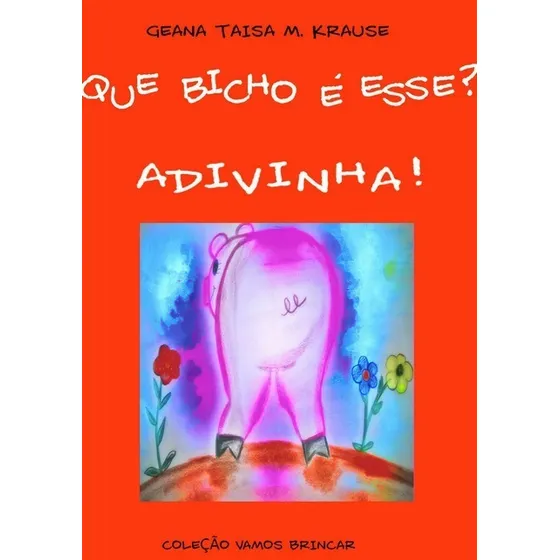 Que Bicho É Esse?: Vamos Brincar? Adivinha!, De Geana Krause. Série Não Aplicável, Vol. 1. Editora Clube De Autores, Capa Mole, Edição 1 Em Português, 2016