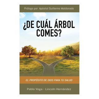 Libro: ¿de Cuál Árbol Comes?: El Propósito De Dios Para Tu S Libro: ¿de Cuál Árbol Comes?: El Propósito De Dios Para Tu S