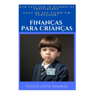 Libro: Finanças Para Crianças: Num PaĂs Com 70 Milhões De En Libro: Finanças Para Crianças: Num PaĂs Com 70 Milhões De En
