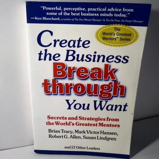 Create The Business Breakthrough U Want/ B Tracy& 57 Mentors