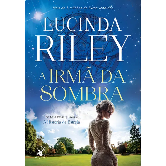 A irmã da sombra (As Sete Irmãs – Livro 3): A história de Estrela, de Riley, Lucinda. As Sete Irmãs, vol. 3. Editorial Editora Arqueiro Ltda., capa mole em português, 2016