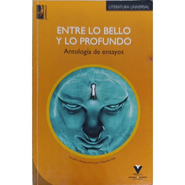 Entre Lo Bello Y Lo Profundo - Antología De Ensayos