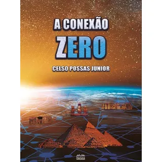 A ConexĂŁo Zero, De Possas Junior, Celso. Editora Itapuca Editora, Capa Mole Em PortuguĂȘs A ConexĂŁo Zero, De Possas Junior, Celso. Editora Itapuca Editora, Capa Mole Em PortuguĂȘs