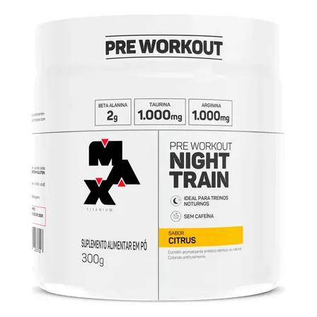 Pre Treino Max Titanium Night Train Pre Workout Sem Cafeina 300gr Sabor Citrus