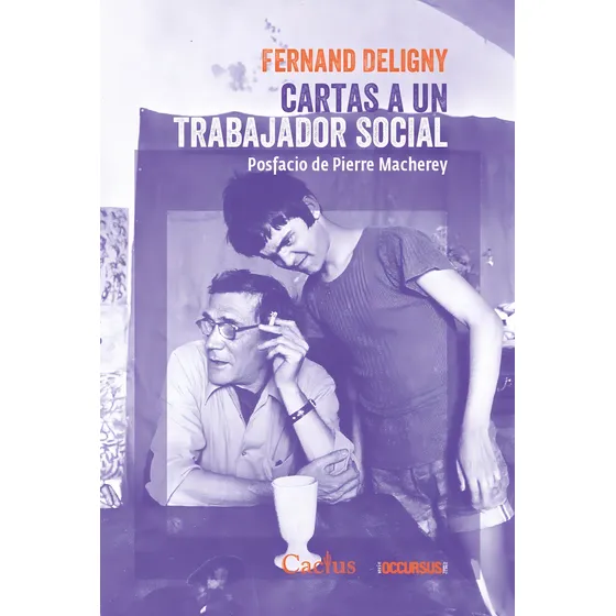 Cartas A Un Trabajador Social: Prefacio de Pierre Macherey, de Fernand Deligny. Occursus, vol. Apenas. Editorial CACTUS, capa mole, edição 1a em espanhol, 2021