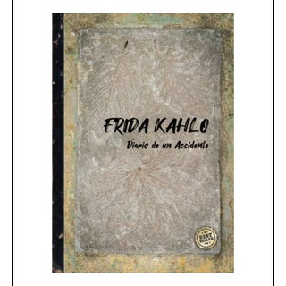 Libro: Frida Kahlo: Diario De Un Accidente (spanish Edition) Libro: Frida Kahlo: Diario De Un Accidente (spanish Edition)