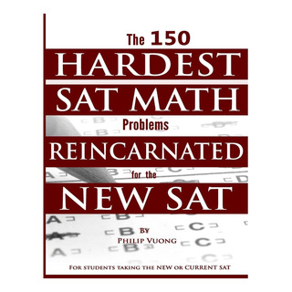 Libro: The 150 Hardest Sat Math Problems Reincarnated For Th Libro: The 150 Hardest Sat Math Problems Reincarnated For Th