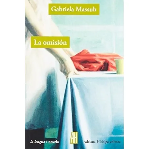 La Omisión de Gabriela Massuh Editorial Adriana Hidalgo