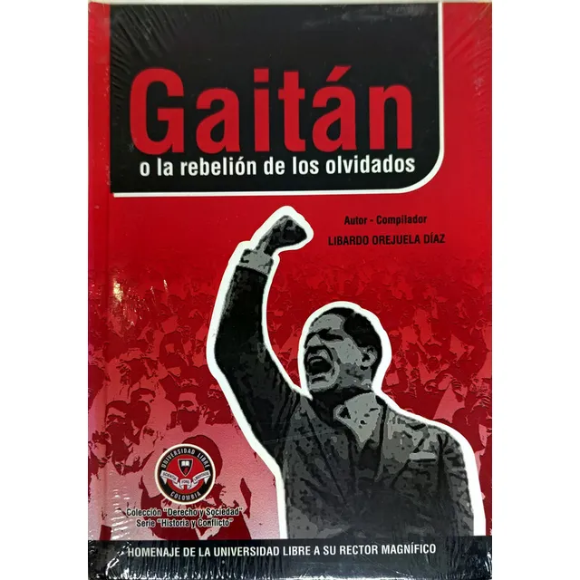 Gaitán O La Rebelión De Los Olvidados Libardo Orejuela Díaz