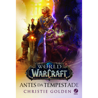 World Of Warcraft: Antes Da Tempestade, De Golden, Christie. World Of Warcraft Editorial Galera, Capa Mole Em Português, 2019 World Of Warcraft: Antes Da Tempestade, De Golden, Christie. World Of Warcraft Editorial Galera, Capa Mole Em Português, 2019