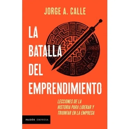 Libro Fisico La Batalla Del Emprendimiento. Jorge Calle