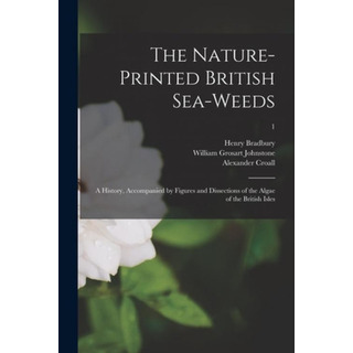 Libro The Nature-printed British Sea-weeds: A History, Ac... Libro The Nature-printed British Sea-weeds: A History, Ac...