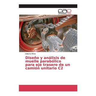Libro: Diseño Y Análisis De Muelle Parabólico Para Eje Trase Libro: Diseño Y Análisis De Muelle Parabólico Para Eje Trase