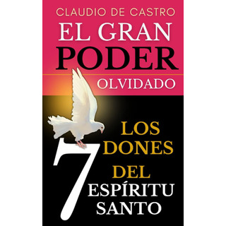 Libro: El Gran Poder Olvidado: Los 7 Dones Del Espíritu Sa Libro: El Gran Poder Olvidado: Los 7 Dones Del Espíritu Sa