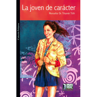 La Joven De Carácter, De Monseñor Tihamér Tóth. Editorial Exodo, Tapa Blanda En Español La Joven De Carácter, De Monseñor Tihamér Tóth. Editorial Exodo, Tapa Blanda En Español