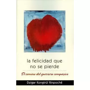 Libro La Felicidad Que No Se Pierde - Kontrã¼l Rinpochã©,...