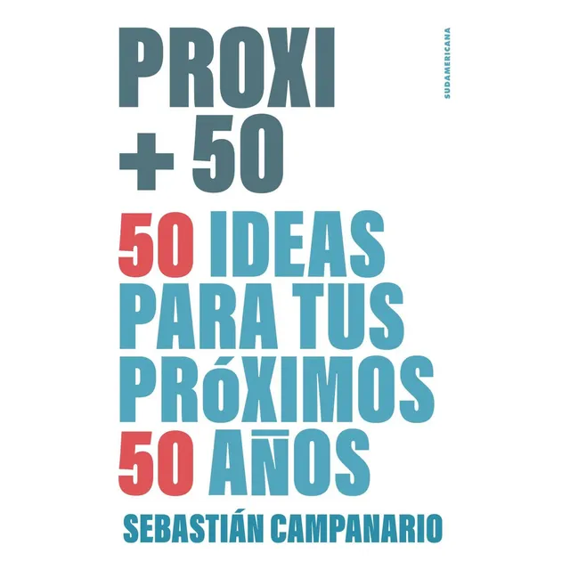 Libro Proxi +50 - Sebastián Campanario - Sudamericana