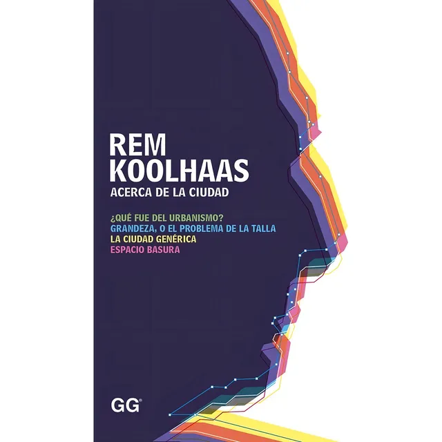 Koolhaas. Acerca De La Ciudad
