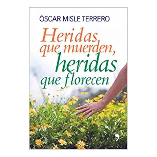 Heridas Que Muerden, Heridas Que Florecen - Oscar Misle