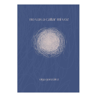 Libro: No Vas A Callar Mi Voz: EdiciĂłn Especial (spanish Edi Libro: No Vas A Callar Mi Voz: EdiciĂłn Especial (spanish Edi