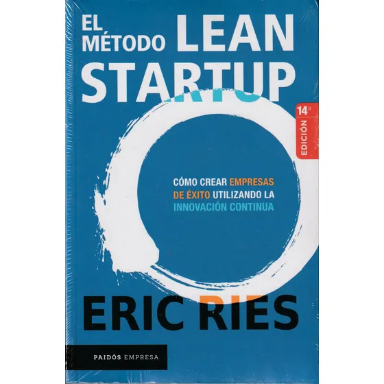 El Método Lean Startup. Eric Ries