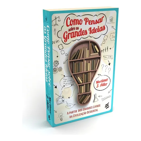 Livro Como Pensar Sobre As Grandes Ideias - Mortimer Adler