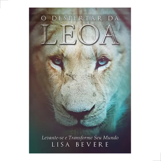 O Despertar Da Leoa Lisa Bevere Transforme Seu Mundo