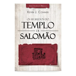 Os Segredos Do Templo De Salomão | Kevin J. Conner Os Segredos Do Templo De Salomão | Kevin J. Conner
