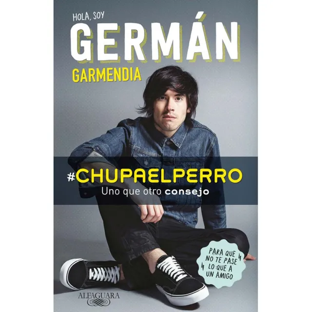 Chupaelperro German Garmendia, Uno Que Otro Consejo